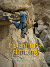Instant Rock Climbing (eBook): Tips and Techniques for Getting to the Top